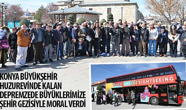 Konya Buyuksehir Huzurevinde Kalan Depremzede Buyuklerimize Sehir Gezisiyle Moral Verdi 3410.jpg