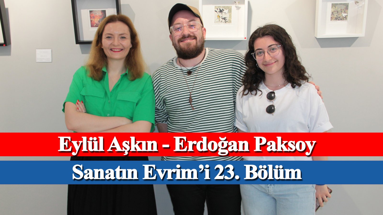 Evolution of Art Episode 23 – Erdoğan Paksoy, Eylül Aşkın – Evrim Art, Mikado Communications