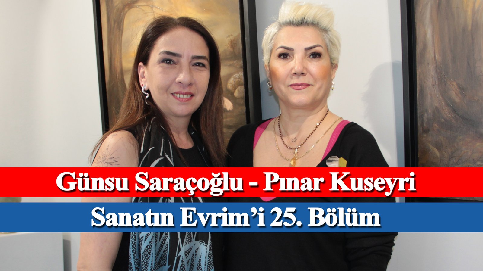 The Evolution Of Art Episode 25 – Pınar Kuseyri, Günsu Saraçoğlu – Evrim Sanat, Mikado Communication